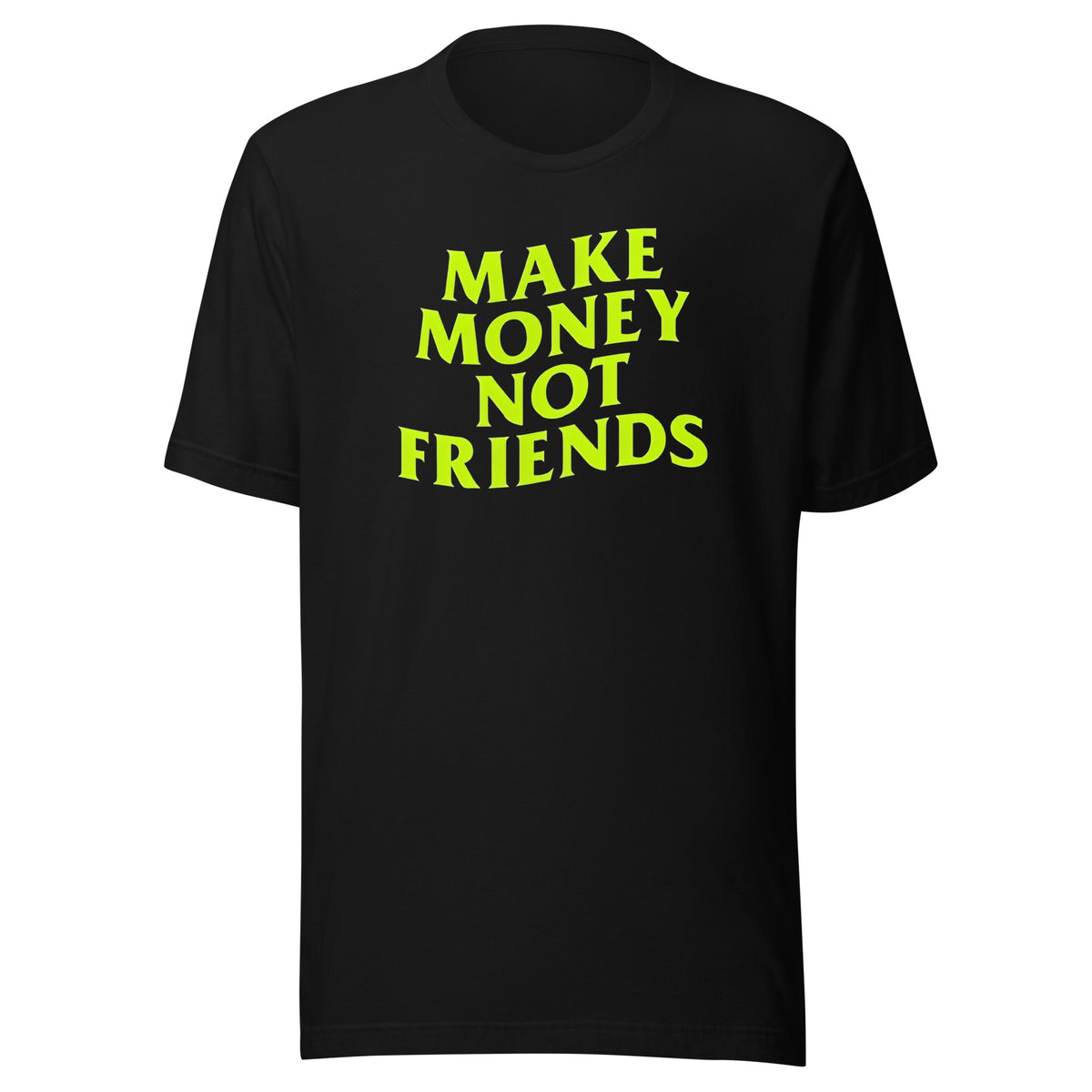 Make Money Not Friends