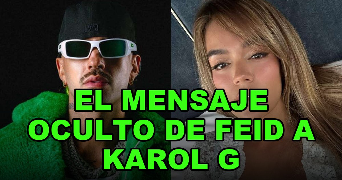 Feid y Karol G — el mensaje oculto en A Xon De Que